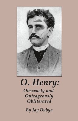 O. Henry: Obscenely and Outrageously Obliterated 1