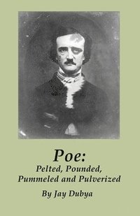 bokomslag Poe: Pelted, Pounded, Pummeled and Pulverized