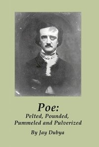 bokomslag Poe: Pelted, Pounded, Pummeled and Pulverized