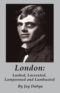 bokomslag London: Lashed, Lacerated, Lampooned and Lambasted