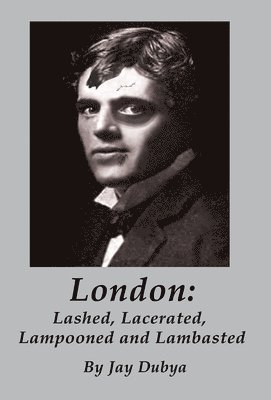 London: Lashed, Lacerated, Lampooned and Lambasted 1