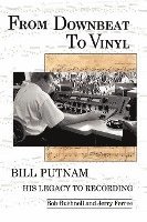 bokomslag From Downbeat to Vinyl: Bill Putnam's Legacy to the Recording Industry