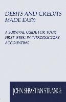 bokomslag Debits and Credits Made Easy: A Survival Guide for Your First Week in Introductory Accounting