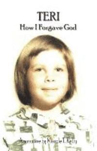 Teri - How I Forgave God 1