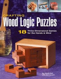bokomslag Crafting Wood Logic Puzzles: 18 Three-Dimensional Games for the Hands and Mind