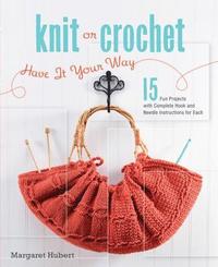 bokomslag Knit or Crochet--Have it Your Way