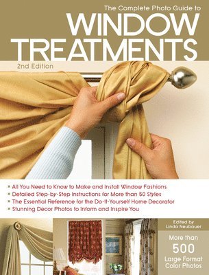 Linda Neubauer - The Complete Photo Guide to Window Treatments: DIY Draperies, Curtains, Valances, Swags, and Shades, Häftad