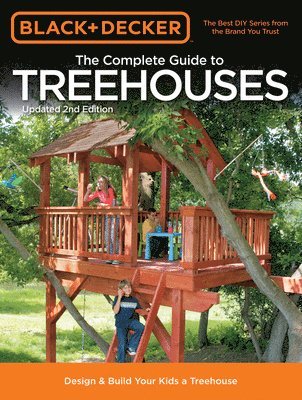 bokomslag The Complete Guide to Treehouses (Black &; Decker)