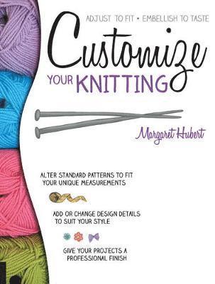Margaret Hubert - Customize Your Knitting, Häftad