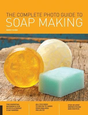 David Fisher - The Complete Photo Guide to Soap Making, Häftad