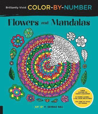 Brilliantly Vivid Color-By-Number: Flowers and Mandalas: Guided Coloring for Creative Relaxation--30 Original Designs + 4 Full-Color Bonus Prints--Eas