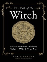 bokomslag The Path of the Witch: Rituals & Practices for Discovering Which Witch You Are