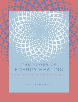 The Power of Energy Healing: Volume 4 1
