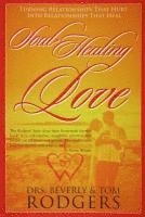 Drs Beverly and Tom Rodgers - Soul-Healing Love, Häftad