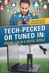 bokomslag Tech-Pecked or Tuned In: Finding God in a Digital World
