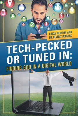 Tech-Pecked or Tuned In: Finding God in a Digital World 1