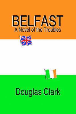 bokomslag Belfast, A Novel of the Troubles