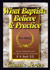 bokomslag What Baptists Believe & Practice