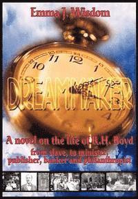 bokomslag The Dreammaker: A Novel on the Life of R. H. Boyd