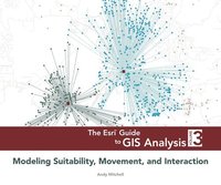 bokomslag The ESRI Guide to GIS Analysis, Volume 3: Modeling Suitability, Movement, and Interaction