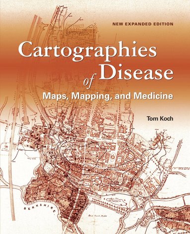 Tom Koch - Cartographies of Disease, Häftad