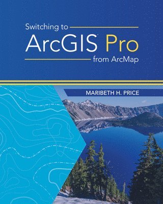 Price, M: Switching to ArcGIS Pro from Arcmap