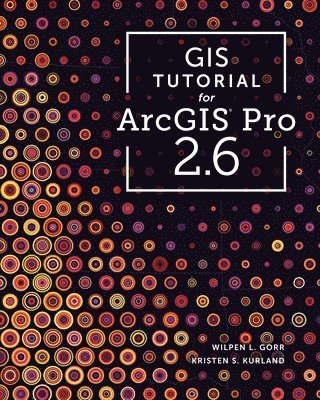 bokomslag GIS Tutorial for ArcGIS Pro 2.6