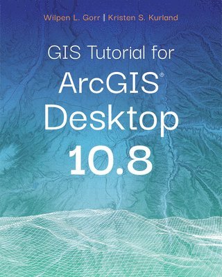 bokomslag GIS Tutorial for ArcGIS Desktop 10.8
