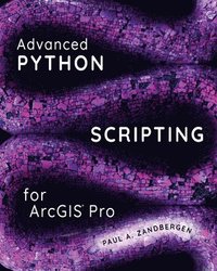 bokomslag Advanced Python Scripting for ArcGIS Pro