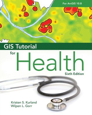 bokomslag GIS Tutorial for Health for ArcGIS Desktop 10.8