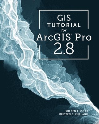 bokomslag GIS Tutorial for ArcGIS Pro 2.8