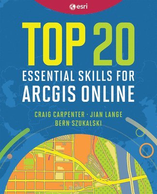 Top 20 Essential Skills for ArcGIS Online 1