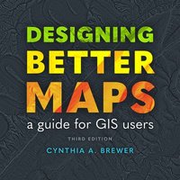bokomslag Designing Better Maps: A Guide for GIS Users