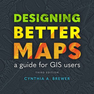 Cynthia A Brewer - Designing Better Maps, Häftad. Tillgänglighet: Lägg i varukorg