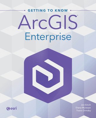 bokomslag Getting to Know ArcGIS Enterprise