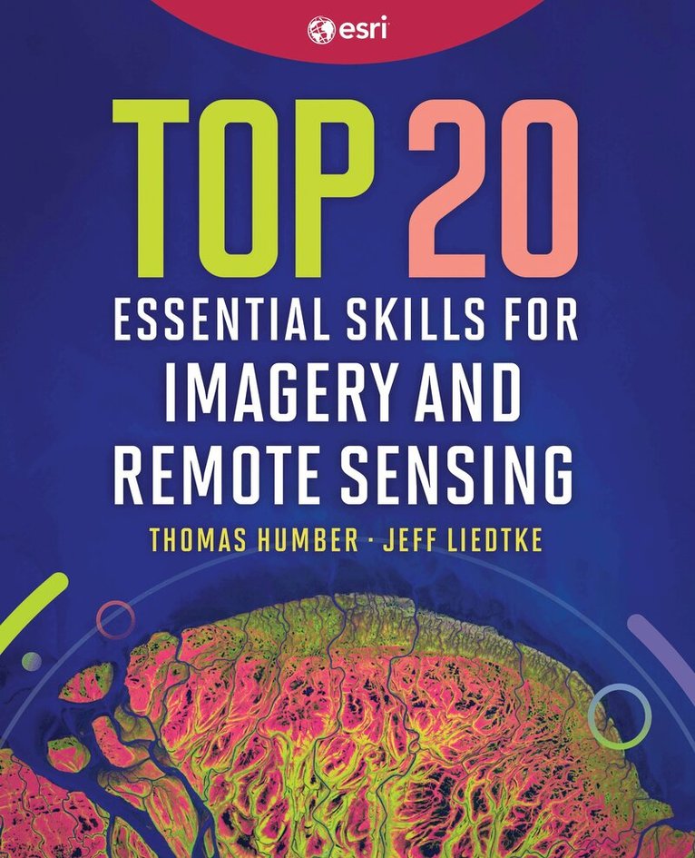 Thomas Humber, Jeff Liedtke - Top 20 Essential Skills for Imagery and Remote Sensing, Inbunden. Tillgänglighet: Lägg i varukorg