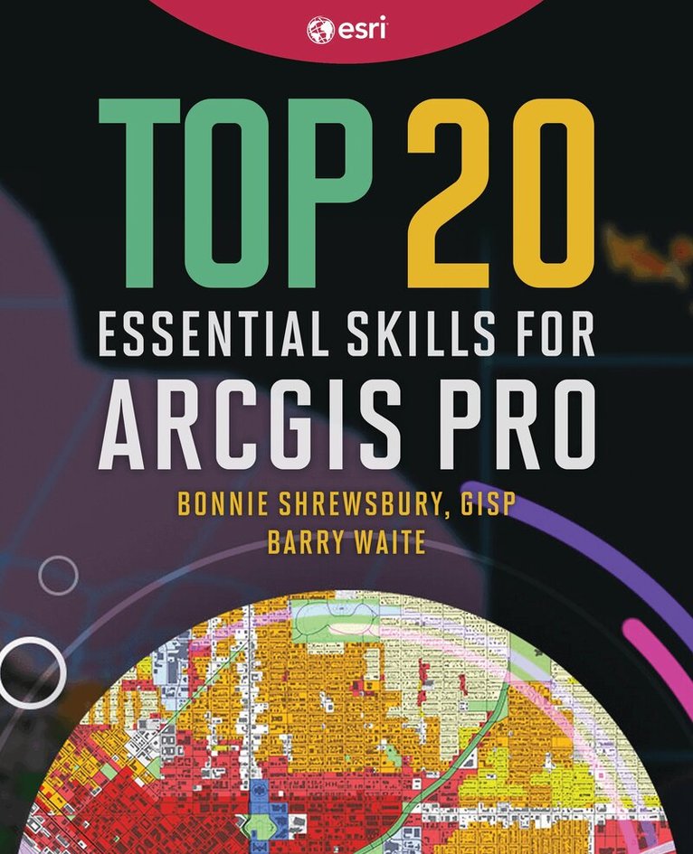 Bonnie Shrewsbury, Barry Waite - Top 20 Essential Skills for ArcGIS Pro, Inbunden. Tillgänglighet: Lägg i varukorg