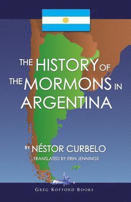 Nestor Curbelo - History of the Mormons in Argentina, Häftad