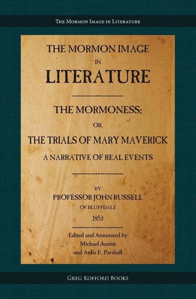 John Russell, Michael Austin, Ardis E Parshall - Mormoness; Or, The Trials Of Mary Maverick, Häftad