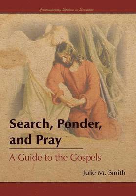 Julie M Smith, Julie M. Smith - Search, Ponder, and Pray, Inbunden