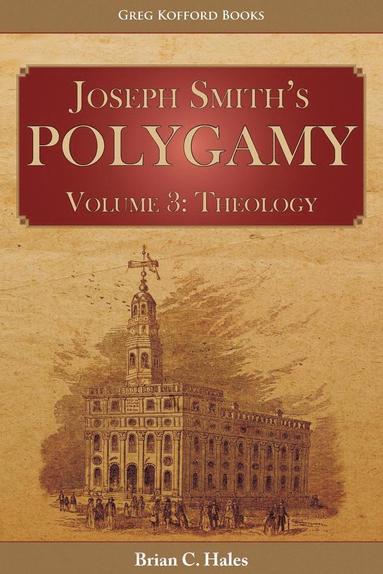 Brian C Hales - Joseph Smith's Polygamy, Volume 3, Häftad