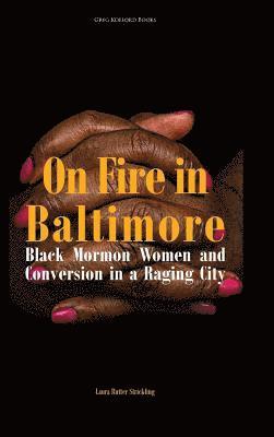 Laura Rutter Strickling - On Fire in Baltimore, Inbunden
