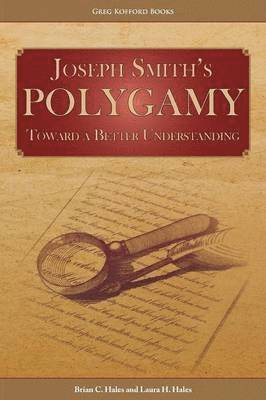 Brian C Hales, Laura H Hales - Joseph Smith's Polygamy, Häftad