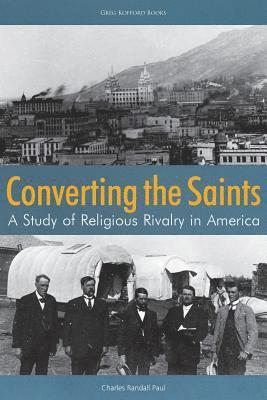 Charles Randall Paul - Converting the Saints, Häftad