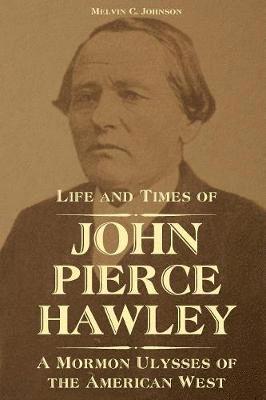 bokomslag Life and Times of John Pierce Hawley