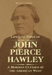 bokomslag Life and Times of John Pierce Hawley