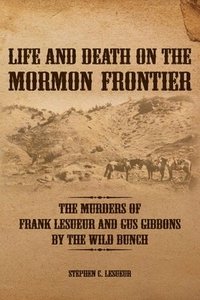 bokomslag Life and Death on the Mormon Frontier