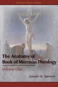 bokomslag The Anatomy of Book of Mormon Theology