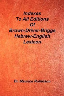 Maurice Robinson - Indexes to All Editions of Bdb Hebrew English Lexicon, Häftad