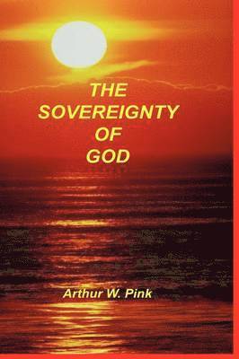 Arthur W Pink, Arthur W. Pink - Sovereignty of God, Häftad